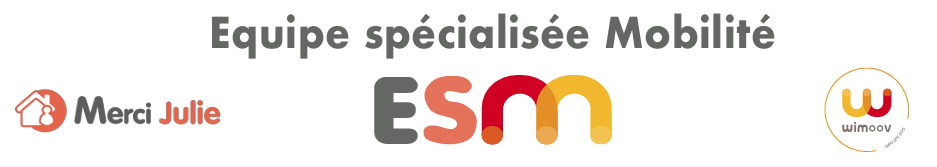 Merci Julie - Equipe Spécialisée Mobilité (ESM)